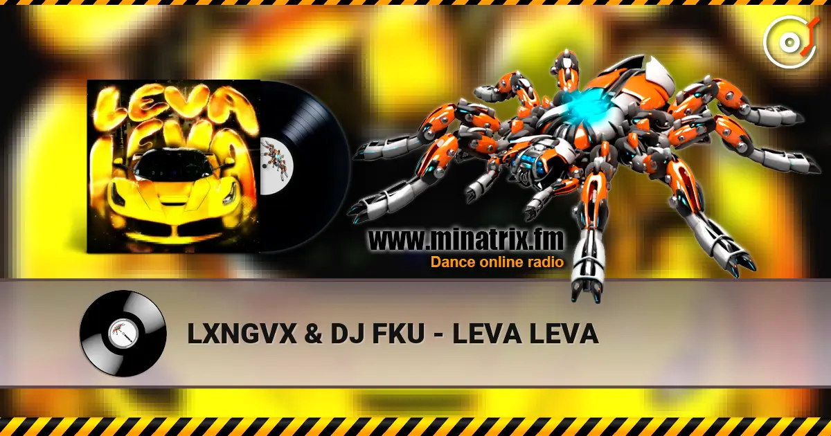 LXNGVX & DJ FKU - LEVA LEVA écouter en ligne en haute qualité | Minatrix.FM