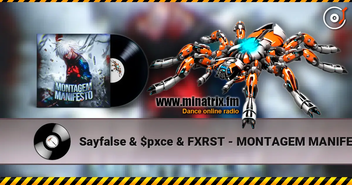 Sayfalse & $pxce & FXRST - MONTAGEM MANIFESTO écouter en ligne en haute qualité | Minatrix.FM