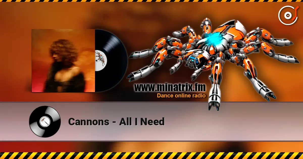 Cannons - All I Need écouter en ligne en haute qualité | Minatrix.FM