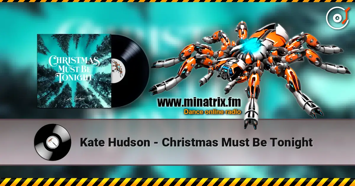 Kate Hudson - Christmas Must Be Tonight écouter en ligne en haute qualité | Minatrix.FM