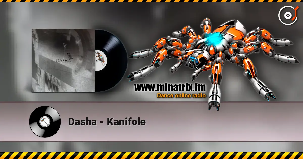 Dasha - Kanifole écouter en ligne en haute qualité | Minatrix.FM