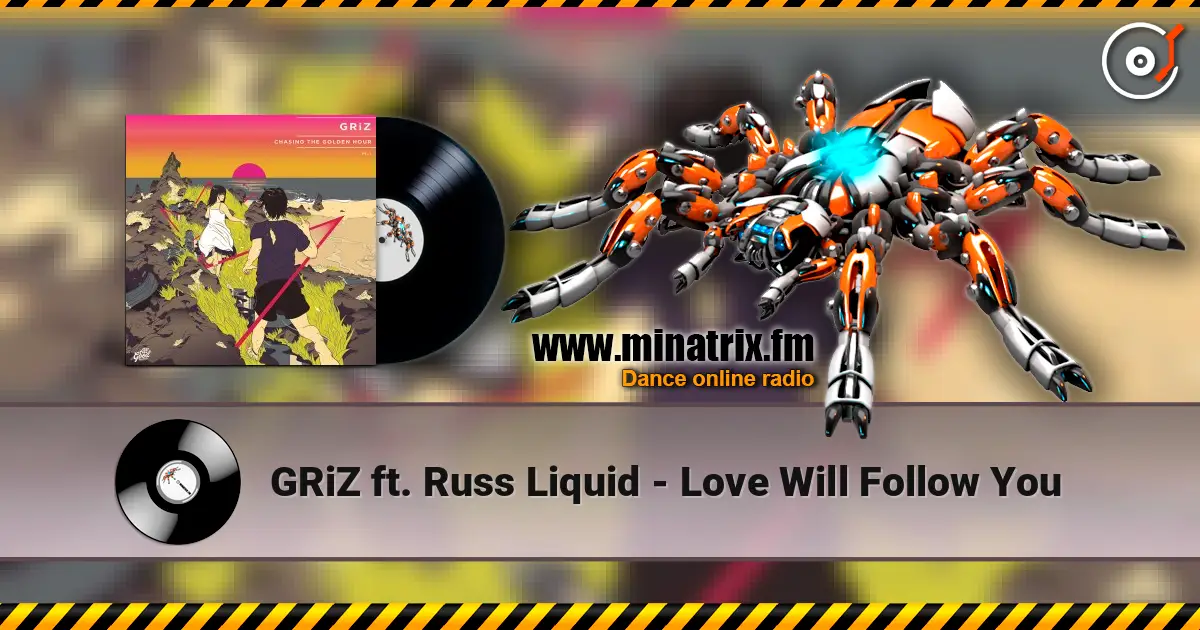 GRiZ ft. Russ Liquid - Love Will Follow You écouter en ligne en haute qualité | Minatrix.FM