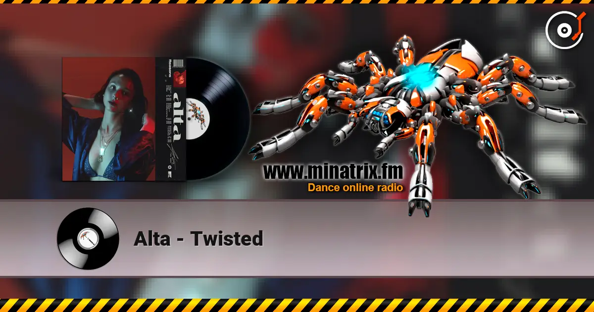 Alta - Twisted écouter en ligne en haute qualité | Minatrix.FM