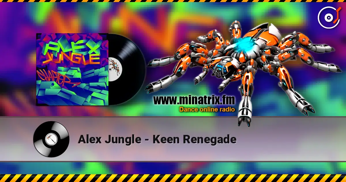 Alex Jungle - Keen Renegade écouter en ligne en haute qualité | Minatrix.FM