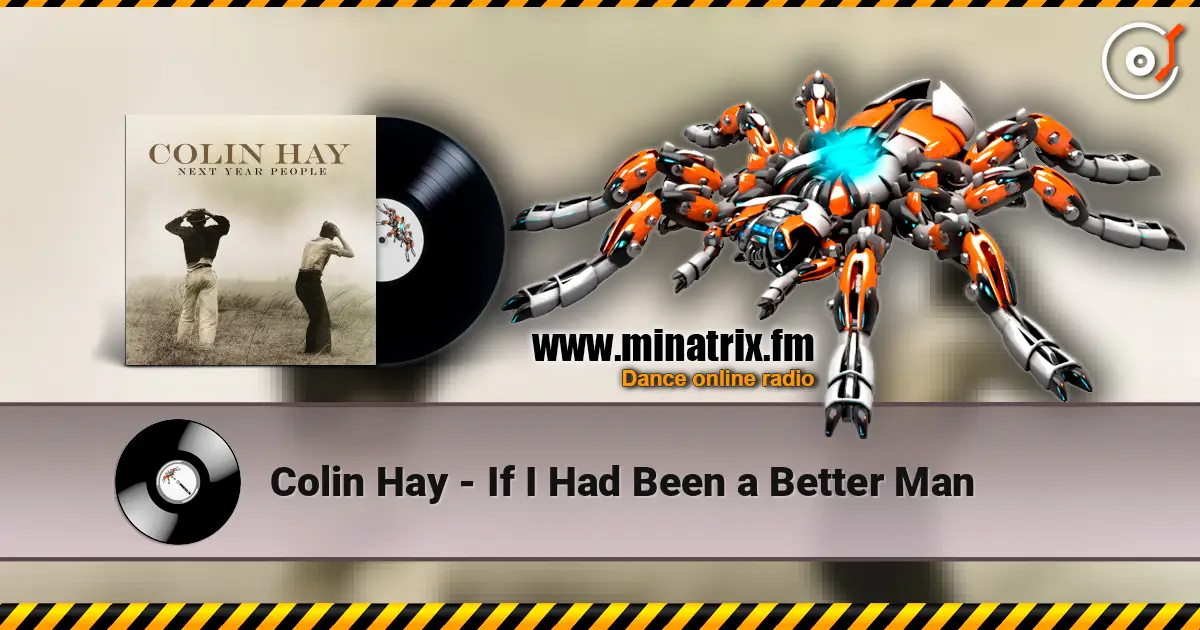 Colin Hay - If I Had Been a Better Man écouter en ligne en haute qualité | Minatrix.FM