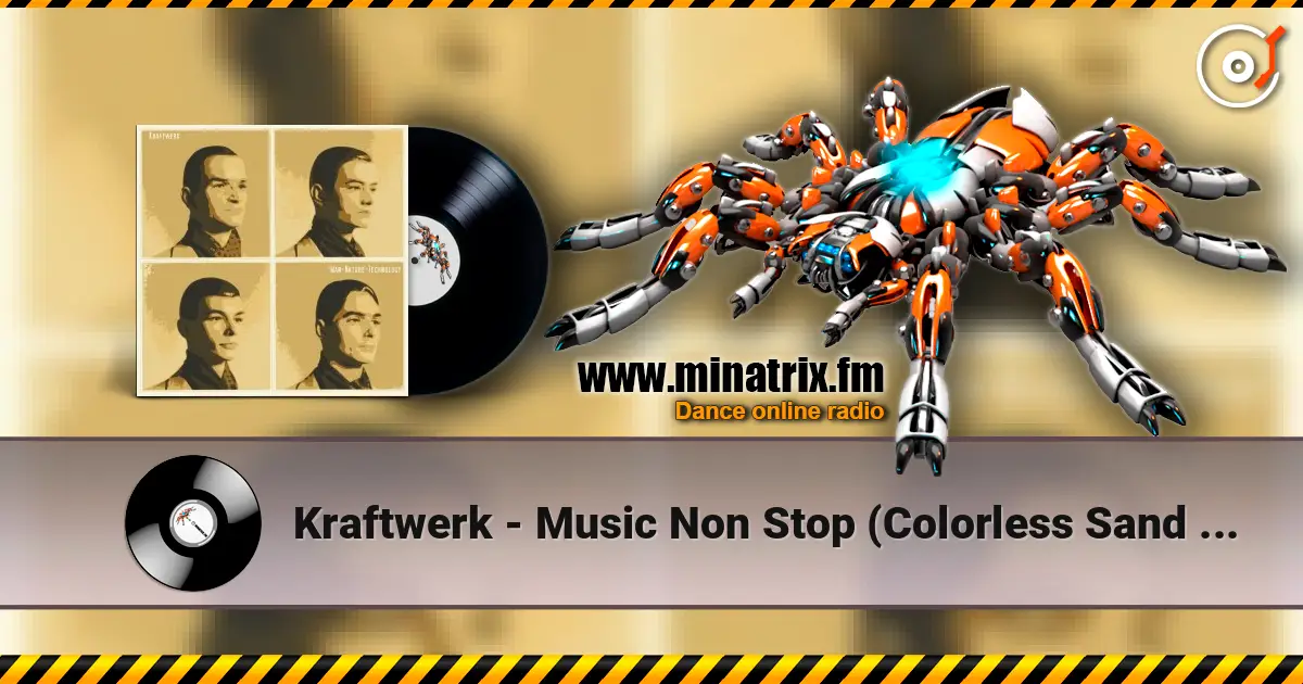 Kraftwerk - Music Non Stop (Colorless Sand Mix) écouter en ligne en haute qualité | Minatrix.FM