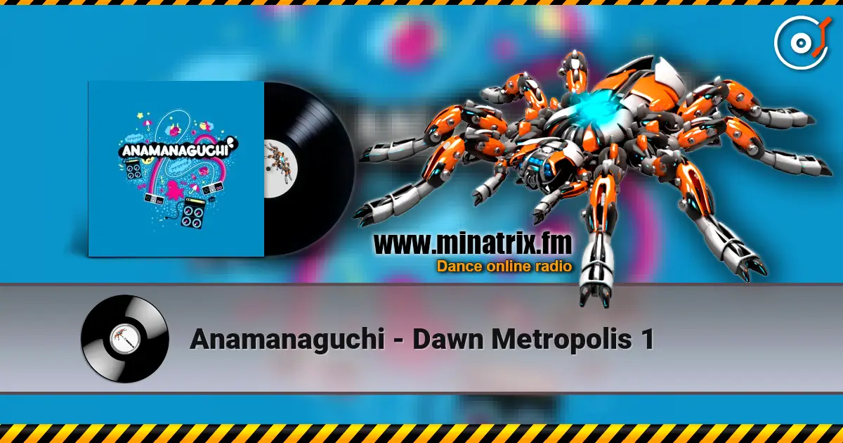 Anamanaguchi - Dawn Metropolis 1 écouter en ligne en haute qualité | Minatrix.FM