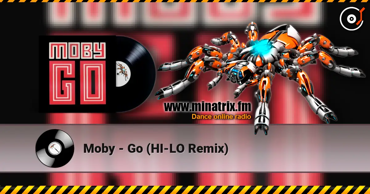 Moby - Go (HI-LO Remix) écouter en ligne en haute qualité | Minatrix.FM