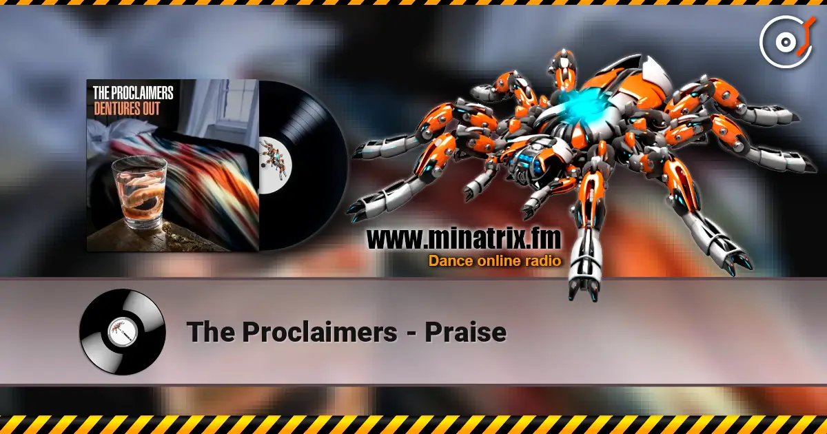 The Proclaimers - Praise écouter en ligne en haute qualité | Minatrix.FM