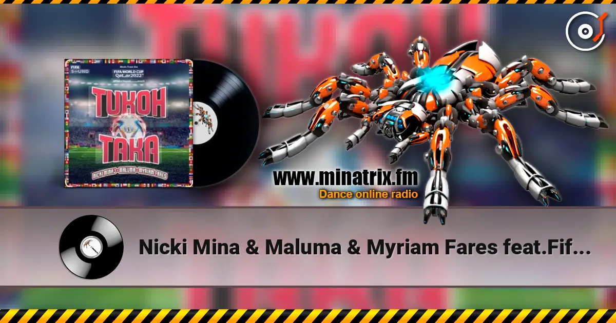 Nicki Mina & Maluma & Myriam Fares feat.Fifa Sound - Tukoh Taka (Official FIFA) écouter en ligne en haute qualité | Minatrix.FM