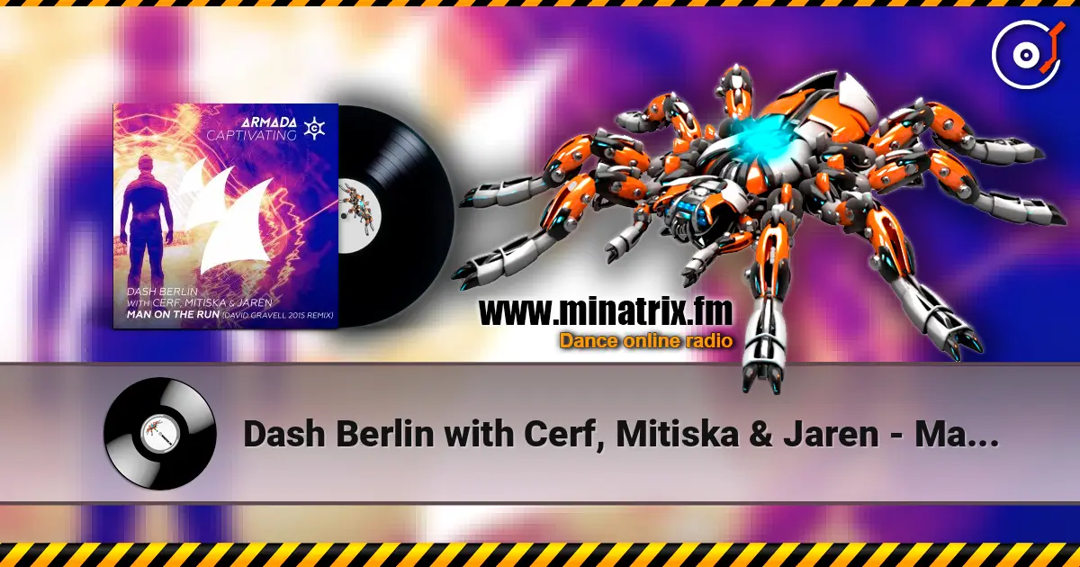 Dash Berlin with Cerf, Mitiska & Jaren - Man On The Run (David Gravell 2015 Remix) écouter en ligne en haute qualité | Minatrix.FM