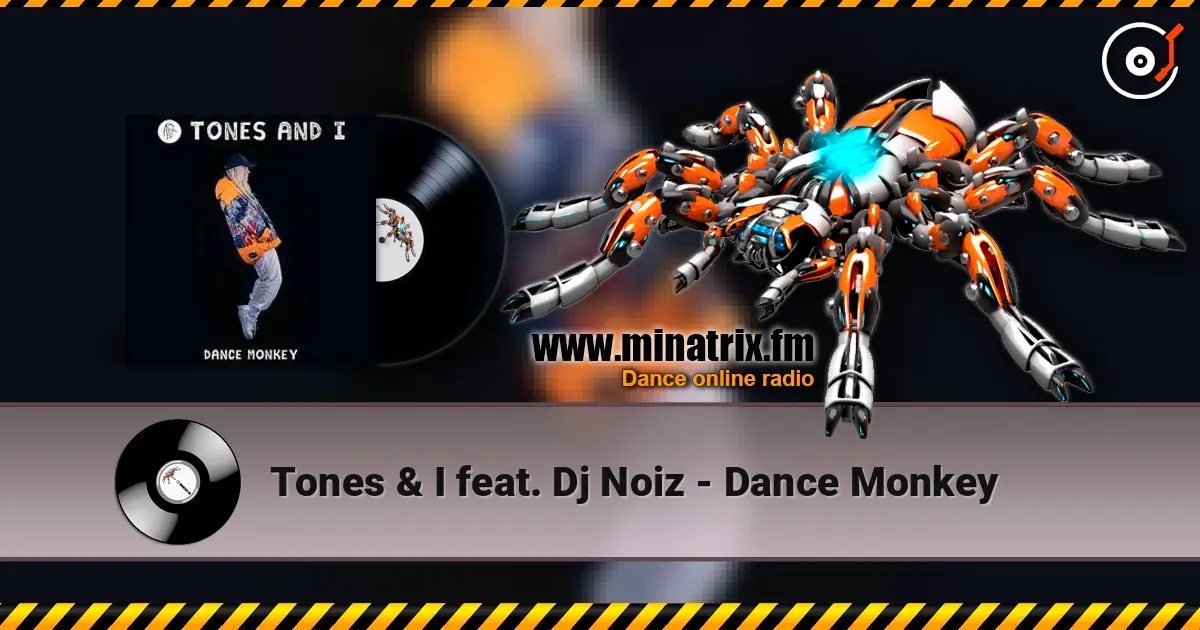 Tones & I feat. Dj Noiz - Dance Monkey écouter en ligne en haute qualité | Minatrix.FM