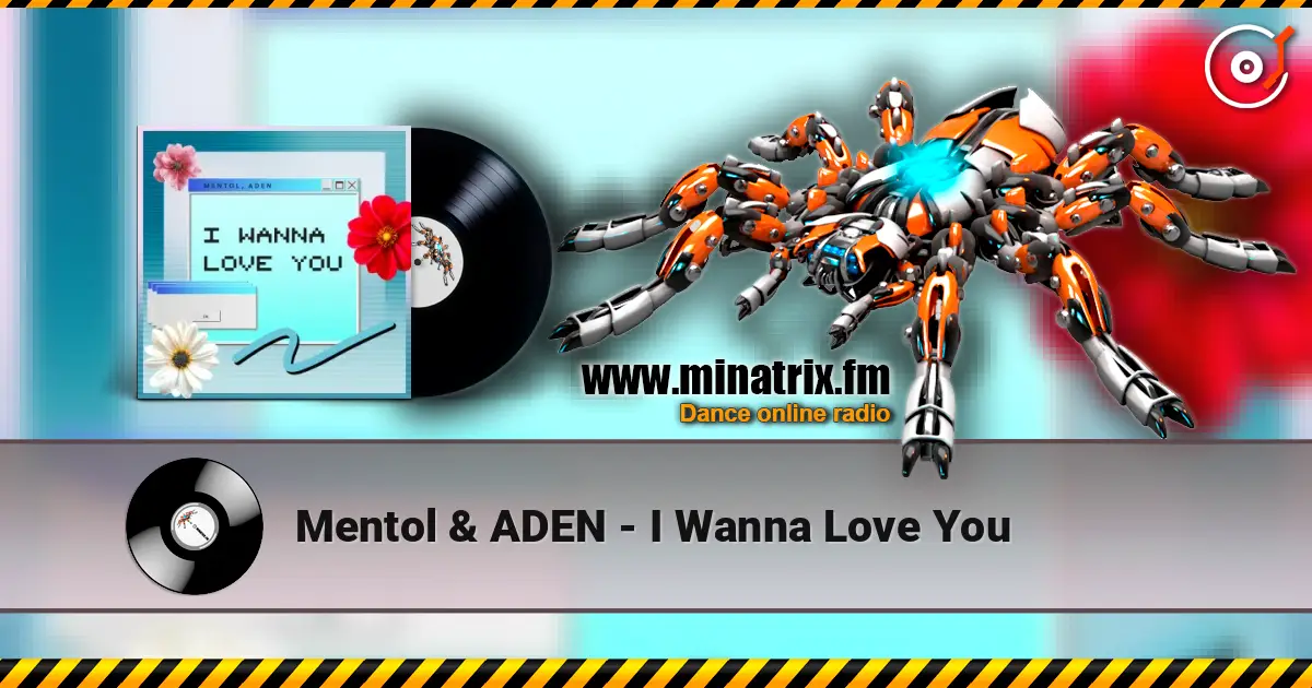 Mentol & ADEN - I Wanna Love You écouter en ligne en haute qualité | Minatrix.FM