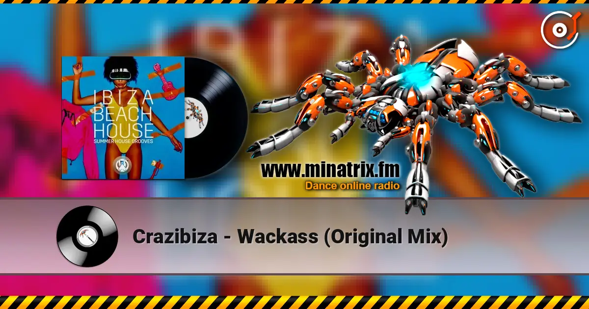 Crazibiza - Wackass (Original Mix) écouter en ligne en haute qualité | Minatrix.FM