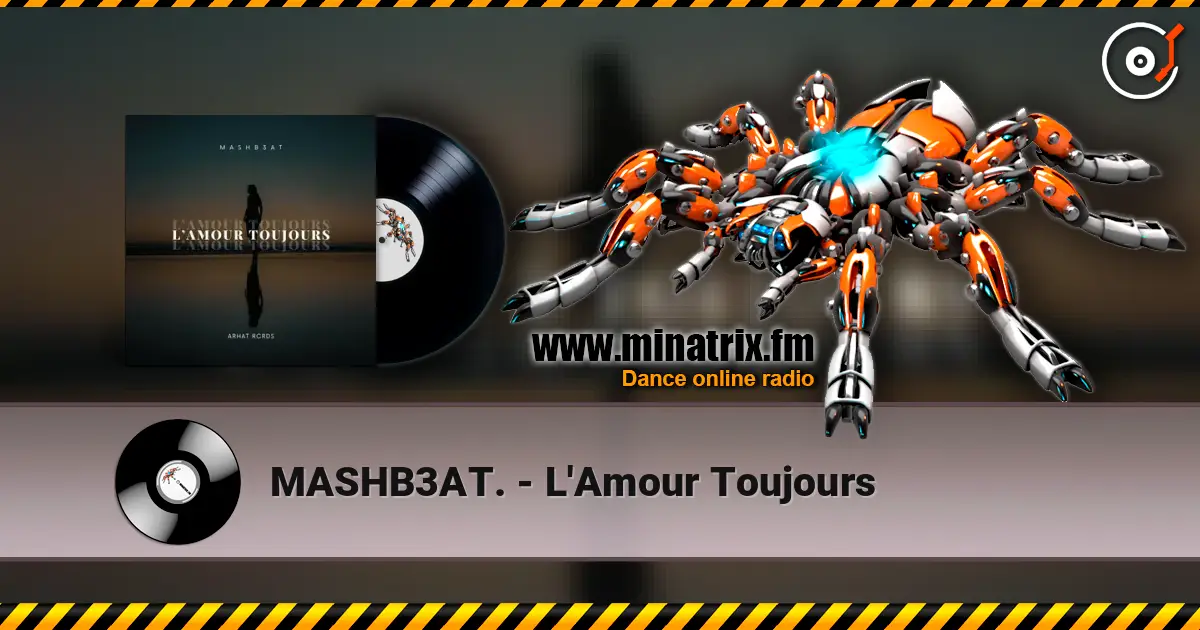 MASHB3AT. - L'Amour Toujours écouter en ligne en haute qualité | Minatrix.FM