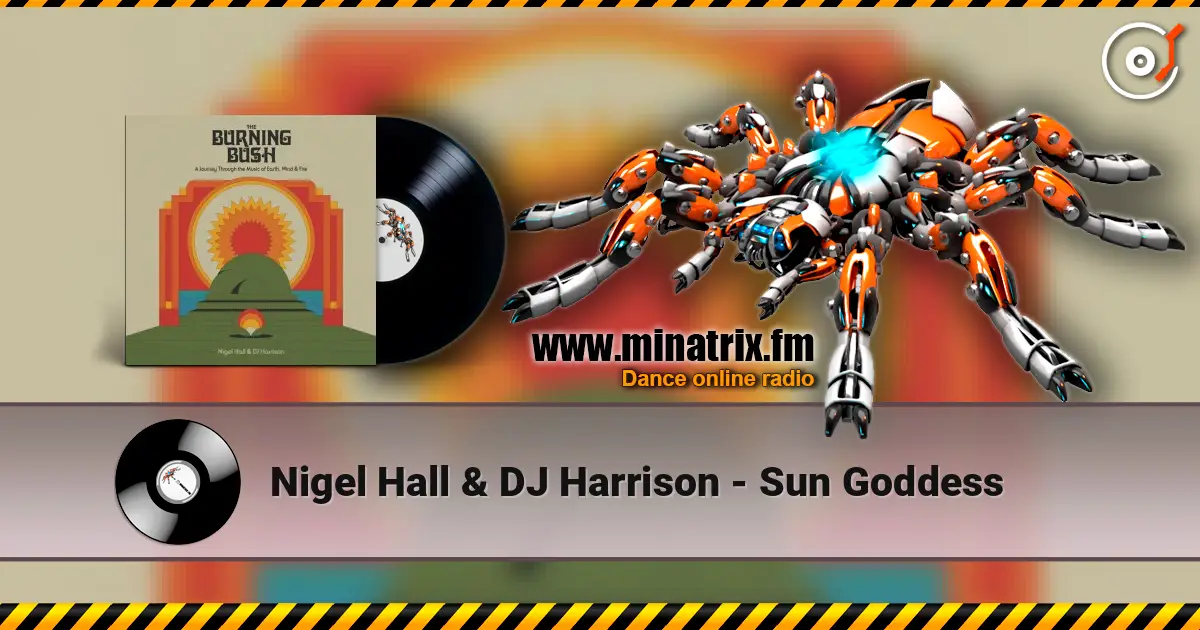Nigel Hall & DJ Harrison - Sun Goddess écouter en ligne en haute qualité | Minatrix.FM