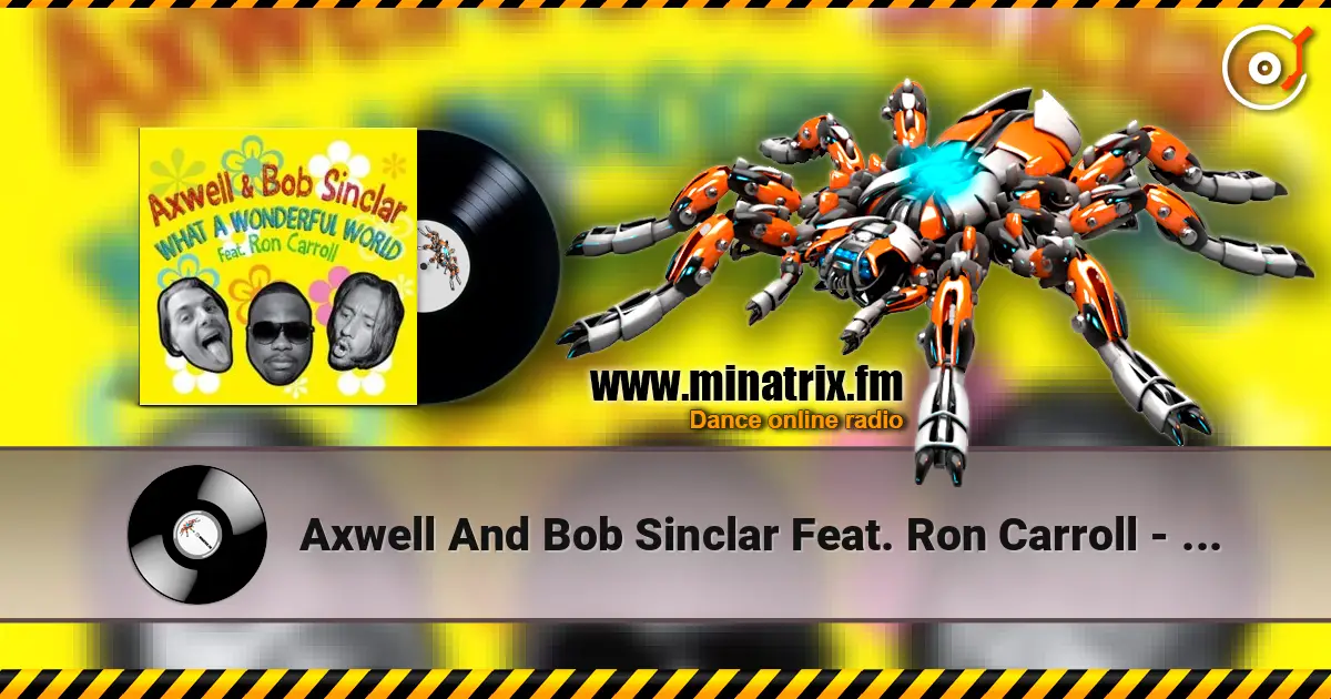 Axwell And Bob Sinclar Feat. Ron Carroll - What A Wonderful World (club mix) écouter en ligne en haute qualité | Minatrix.FM