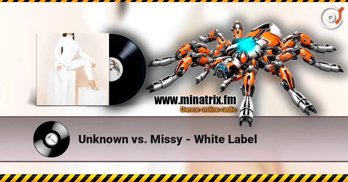 Unknown vs. Missy - White Label écouter en ligne en haute qualité | Minatrix.FM