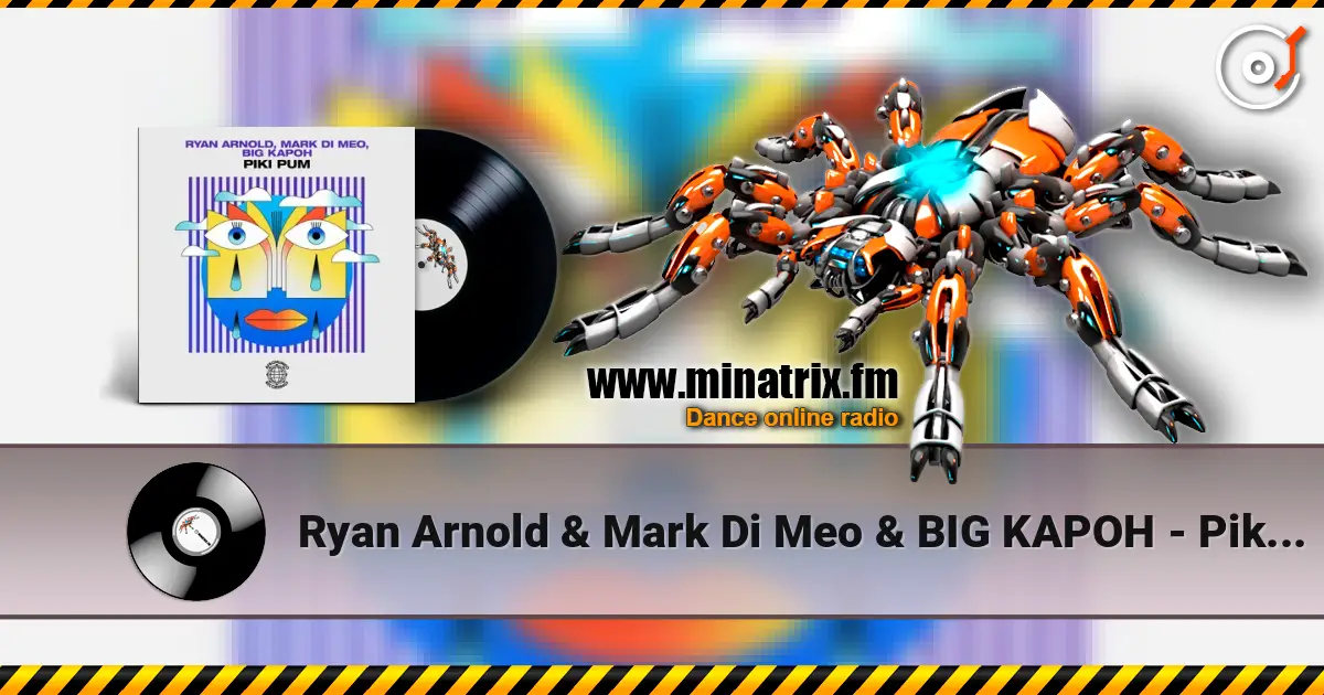 Ryan Arnold & Mark Di Meo & BIG KAPOH - Piki Pum écouter en ligne en haute qualité | Minatrix.FM