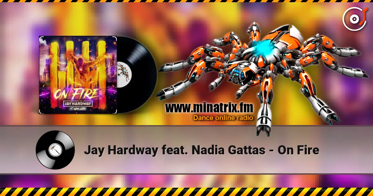 Jay Hardway feat. Nadia Gattas - On Fire écouter en ligne en haute qualité | Minatrix.FM