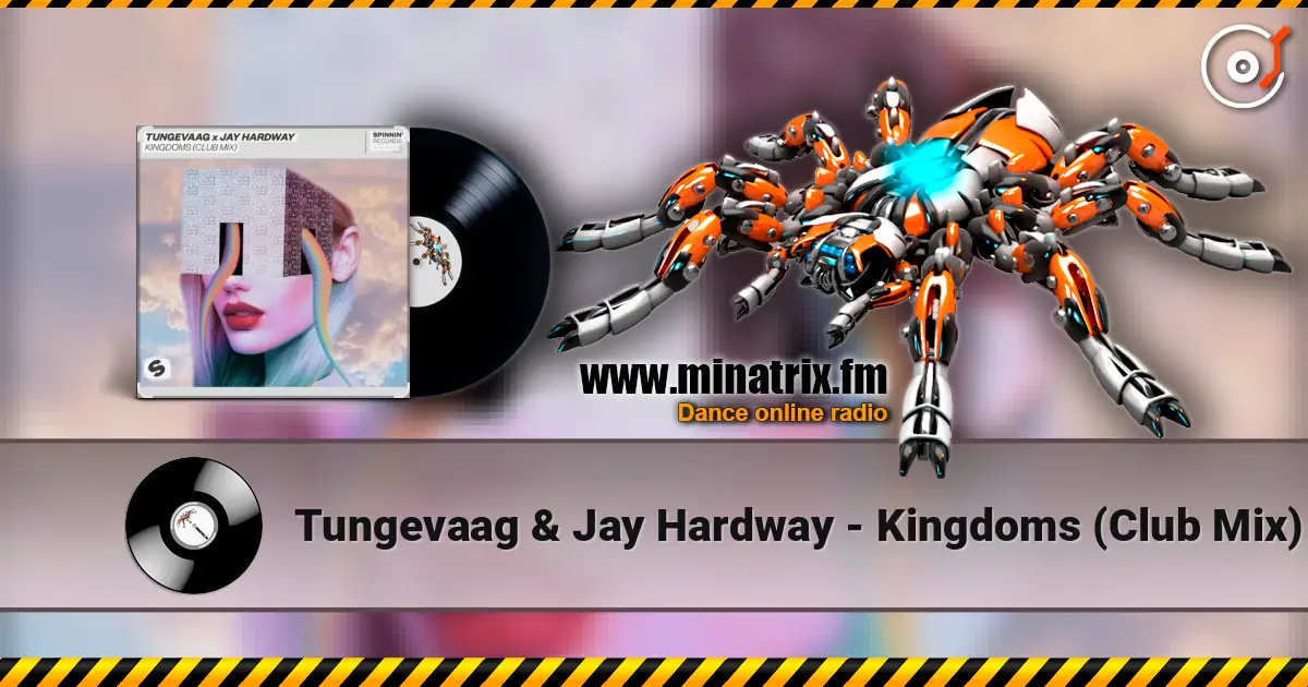Tungevaag & Jay Hardway - Kingdoms (Club Mix) écouter en ligne en haute qualité | Minatrix.FM