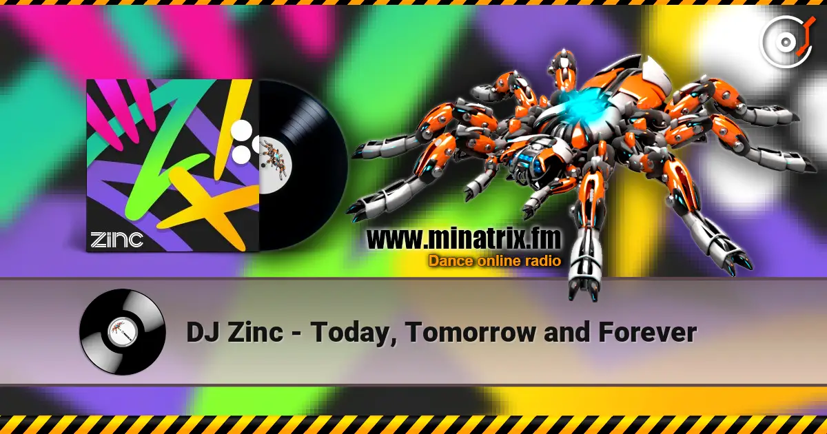 DJ Zinc - Today, Tomorrow and Forever écouter en ligne en haute qualité | Minatrix.FM