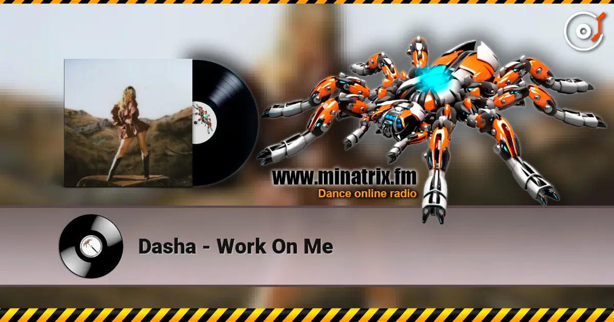 Dasha - Work On Me écouter en ligne en haute qualité | Minatrix.FM