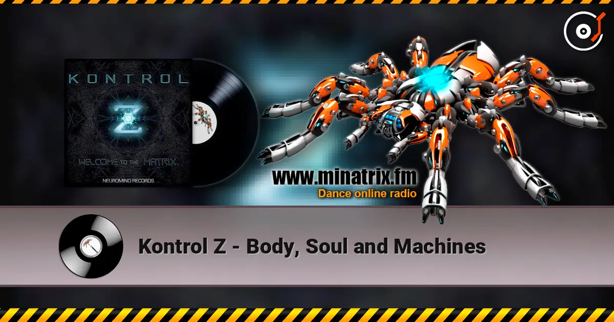 Kontrol Z - Body, Soul and Machines écouter en ligne en haute qualité | Minatrix.FM