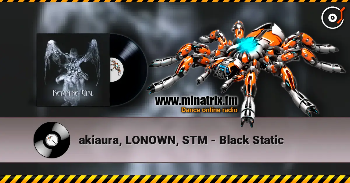akiaura, LONOWN, STM - Black Static écouter en ligne en haute qualité | Minatrix.FM