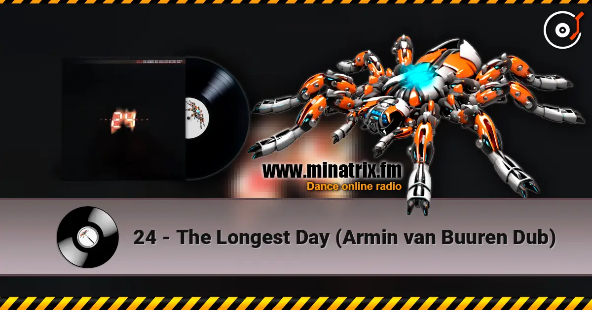 24 - The Longest Day (Armin van Buuren Dub) écouter en ligne en haute qualité | Minatrix.FM