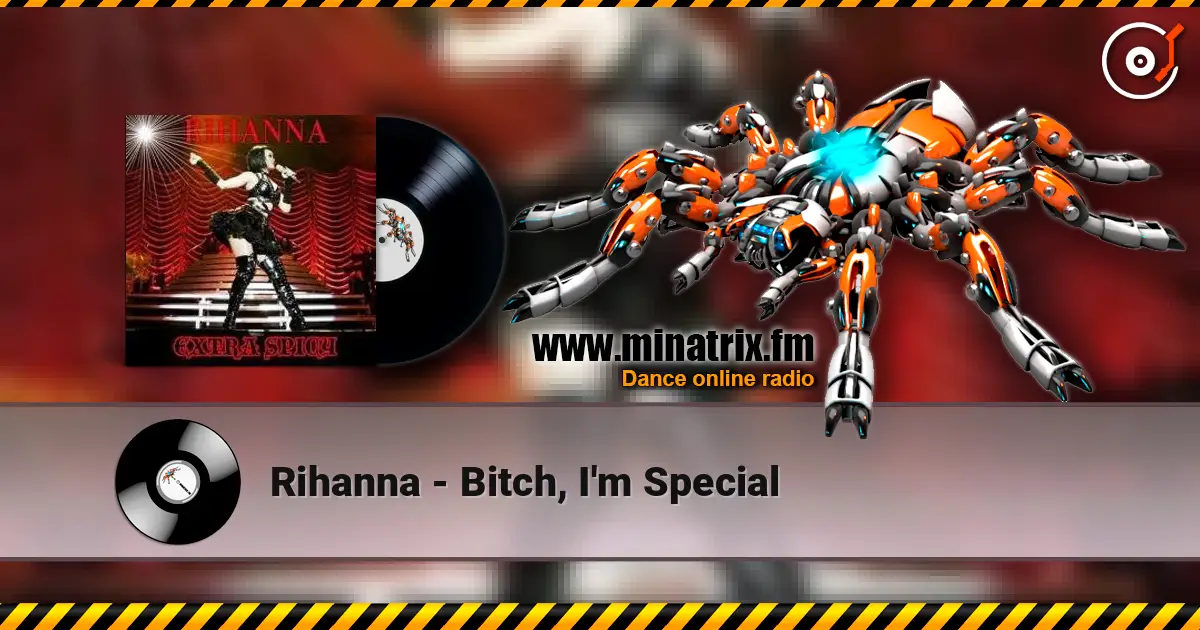 Rihanna - Bitch, I'm Special écouter en ligne en haute qualité | Minatrix.FM
