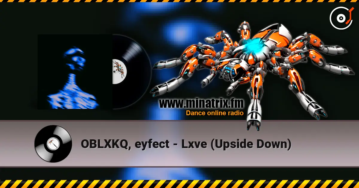 OBLXKQ, eyfect - Lxve (Upside Down) écouter en ligne en haute qualité | Minatrix.FM