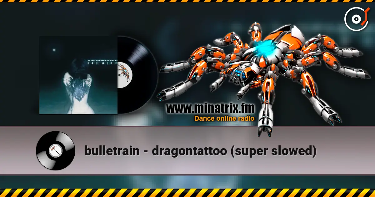 bulletrain - dragontattoo (super slowed) écouter en ligne en haute qualité | Minatrix.FM