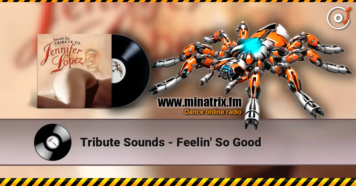 Tribute Sounds - Feelin' So Good écouter en ligne en haute qualité | Minatrix.FM