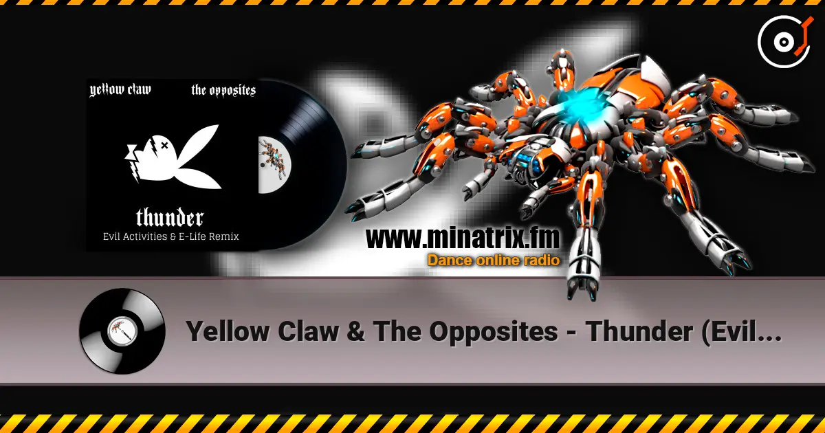 Yellow Claw & The Opposites - Thunder (Evil Activities & E-Life Remix) écouter en ligne en haute qualité | Minatrix.FM