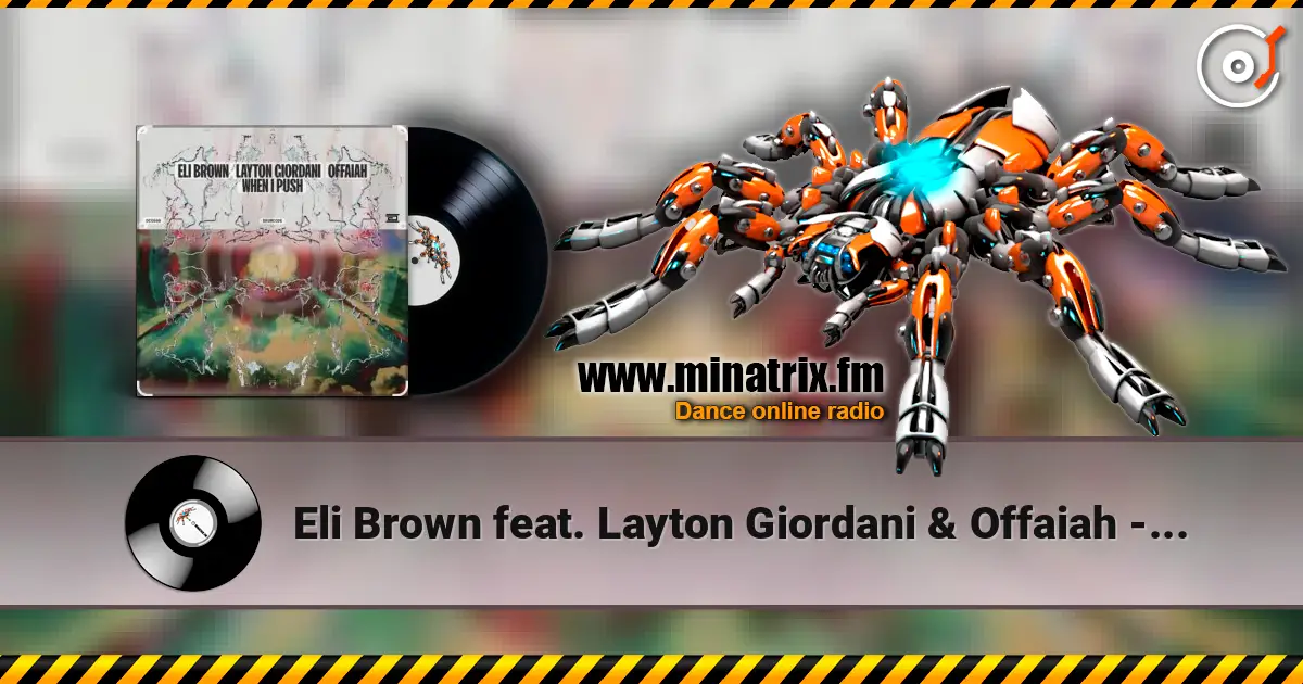 Eli Brown feat. Layton Giordani & Offaiah - When I Push (Edit) écouter en ligne en haute qualité | Minatrix.FM