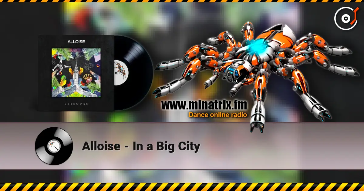 Alloise - In a Big City écouter en ligne en haute qualité | Minatrix.FM