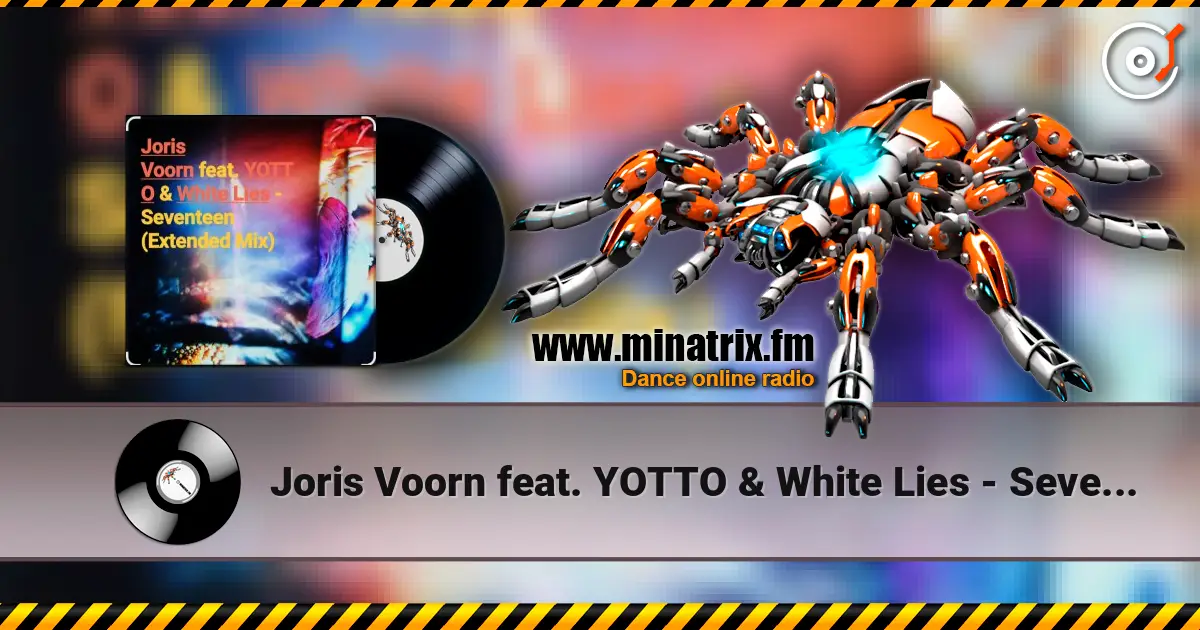 Joris Voorn feat. YOTTO & White Lies - Seventeen (Extended Mix) écouter en ligne en haute qualité | Minatrix.FM
