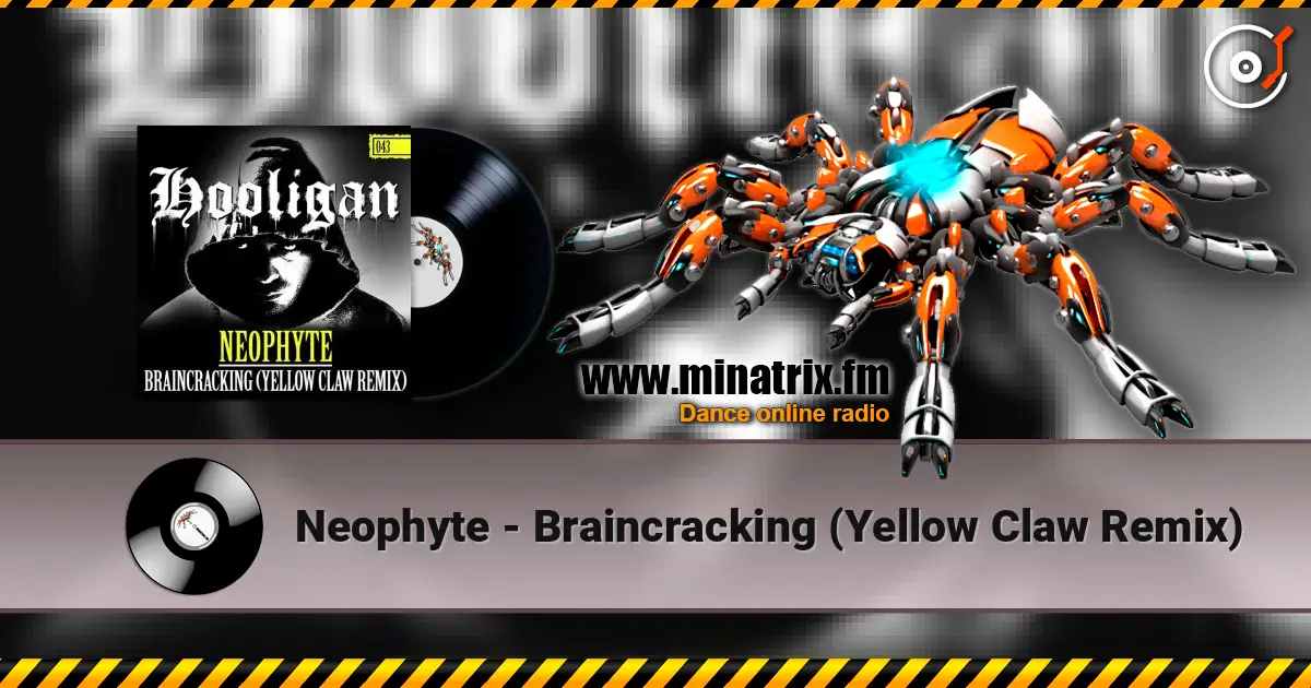 Neophyte - Braincracking (Yellow Claw Remix) écouter en ligne en haute qualité | Minatrix.FM