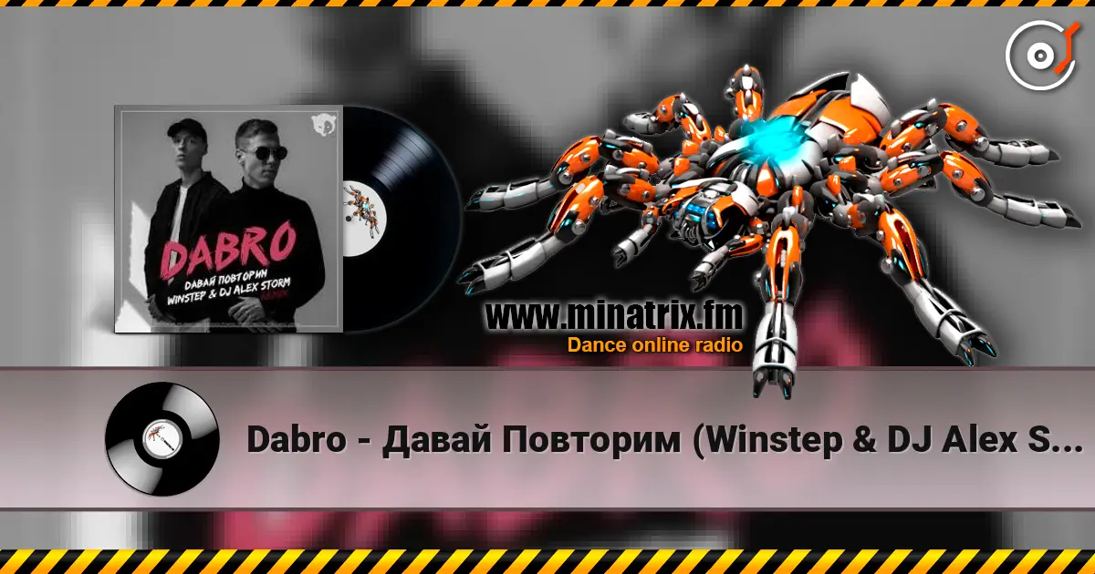Dabro - Давай Повторим (Winstep & DJ Alex Storm Remix) écouter en ligne en haute qualité | Minatrix.FM