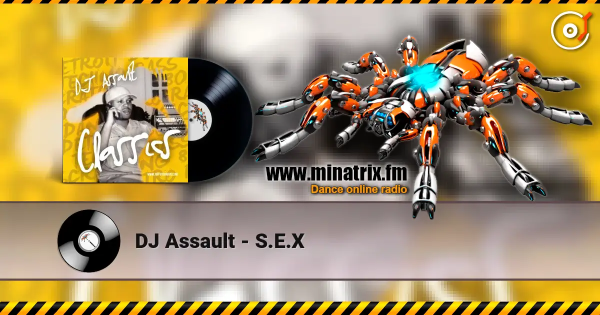 DJ Assault - S.E.X écouter en ligne en haute qualité | Minatrix.FM