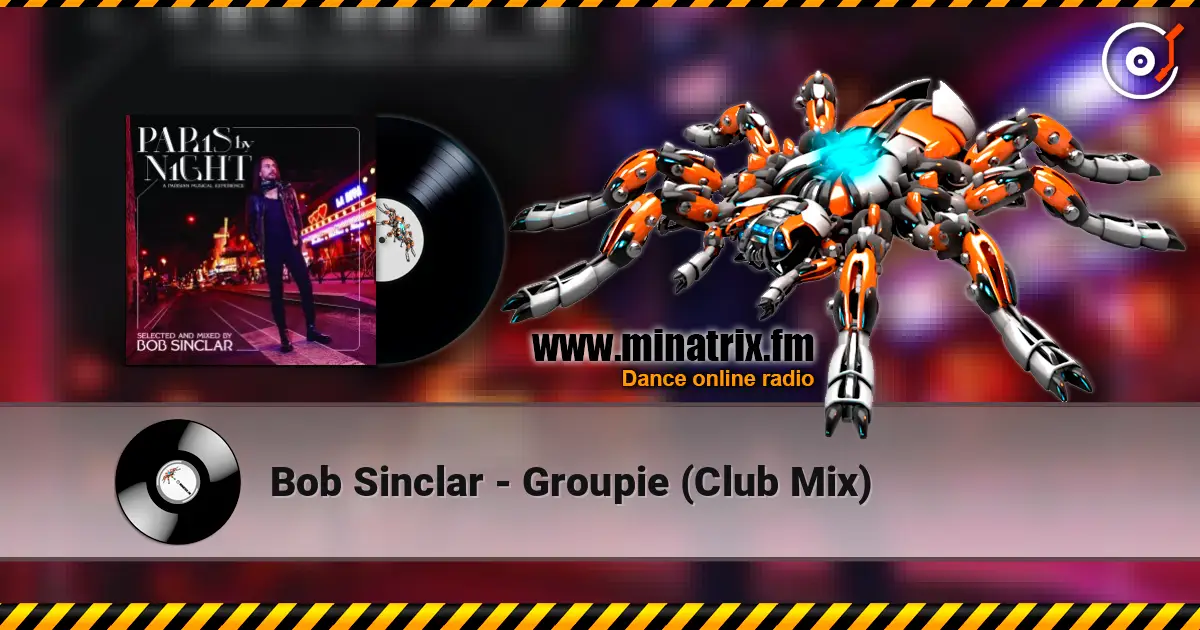 Bob Sinclar - Groupie (Club Mix) écouter en ligne en haute qualité | Minatrix.FM