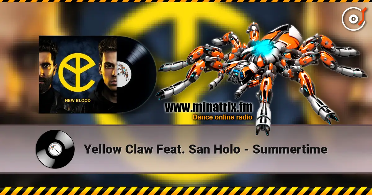 Yellow Claw Feat. San Holo - Summertime écouter en ligne en haute qualité | Minatrix.FM