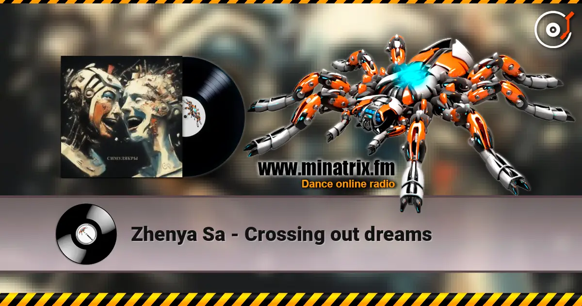 Zhenya Sa - Crossing out dreams écouter en ligne en haute qualité | Minatrix.FM