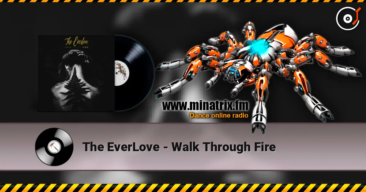 The EverLove - Walk Through Fire écouter en ligne en haute qualité | Minatrix.FM