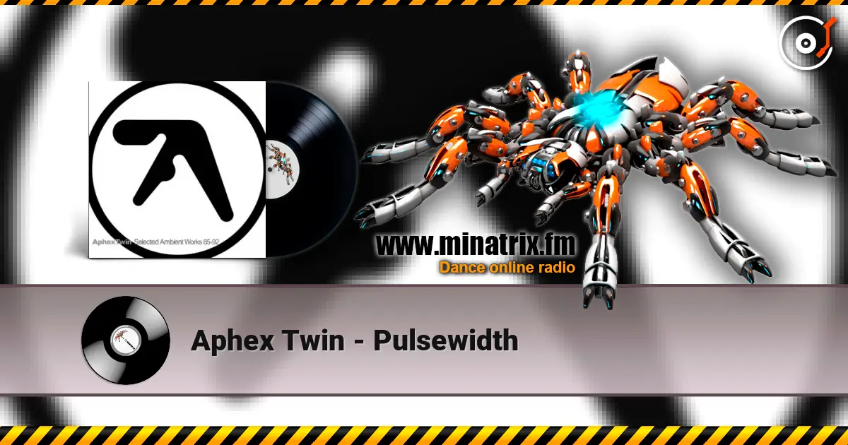 Aphex Twin - Pulsewidth écouter en ligne en haute qualité | Minatrix.FM