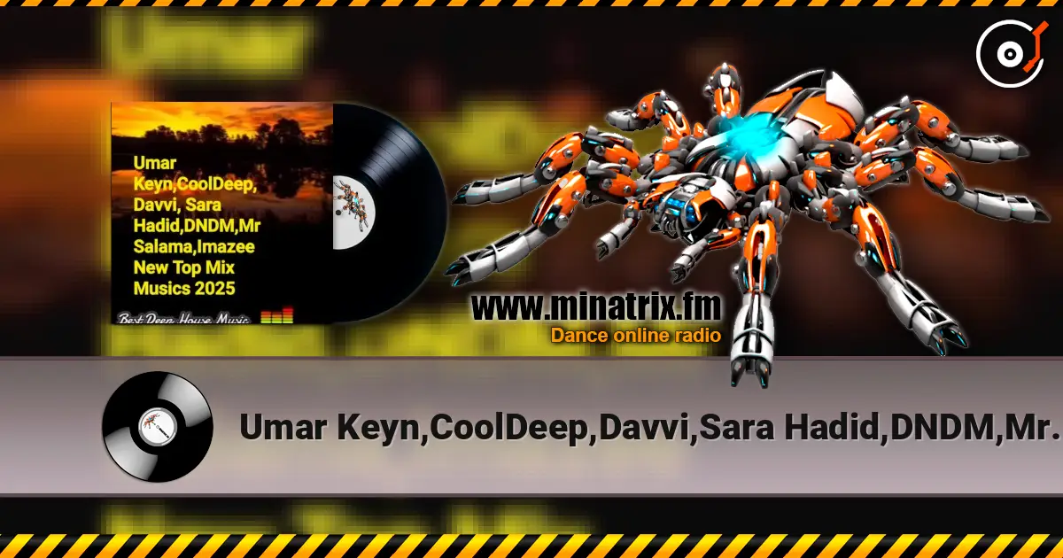 Umar Keyn,CoolDeep,Davvi,Sara Hadid,DNDM,Mr Salama - Imazee New Top Mix Musics 2025 écouter en ligne en haute qualité | Minatrix.FM