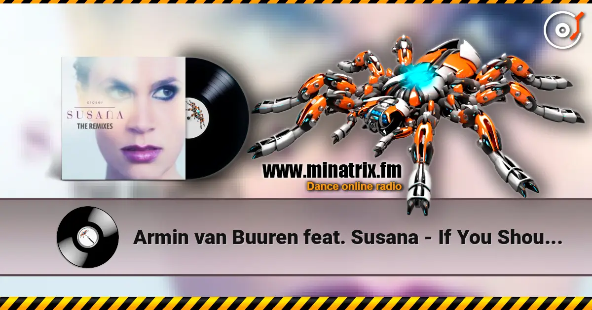 Armin van Buuren feat. Susana - If You Should Go (Aly & Fila Remix) écouter en ligne en haute qualité | Minatrix.FM