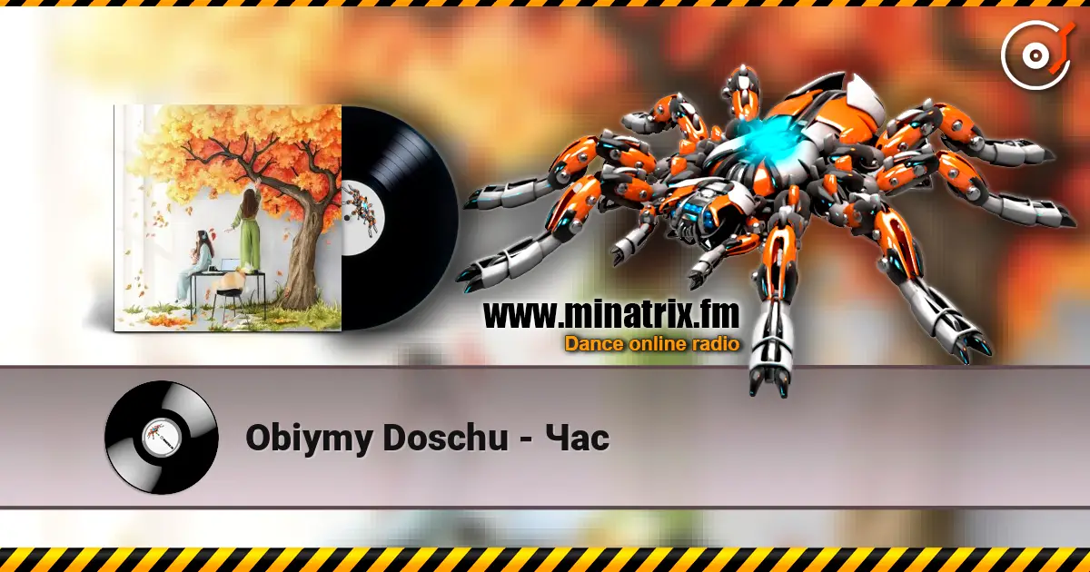 Obiymy Doschu - Час écouter en ligne en haute qualité | Minatrix.FM