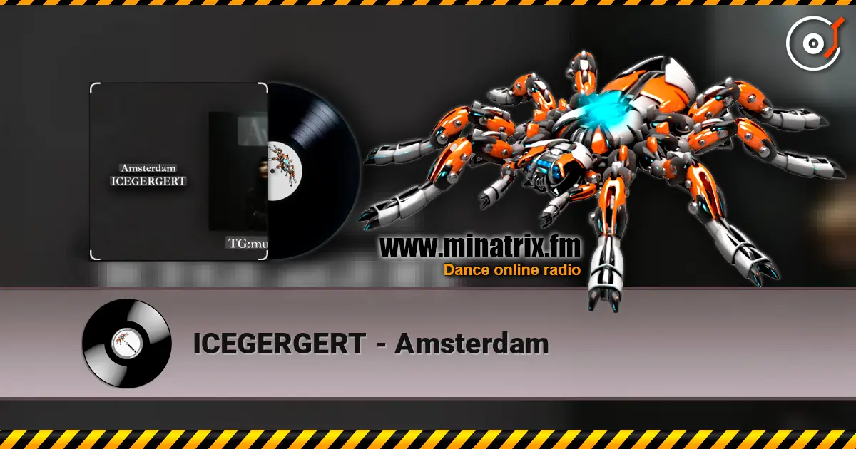 ICEGERGERT - Amsterdam écouter en ligne en haute qualité | Minatrix.FM